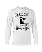 LIFE TOOK TO MINNESOTA BE A MICHIGAN GIRL Long Sleeve Tee tile
