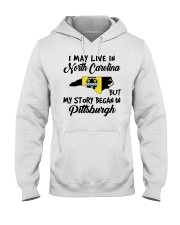 Began In Pittsburgh - Live In North Carolina Hooded Sweatshirt tile