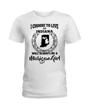 Michigan Girl I Choose To Live In Indiana Ladies T-Shirt tile