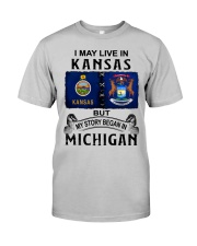 Began In Michigan - May Live In Kansas Classic T-Shirt front