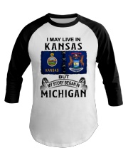 Began In Michigan - May Live In Kansas Baseball Tee tile