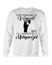 LIFE TOOK TO VERMONT BE A MICHIGAN GIRL Crewneck Sweatshirt tile