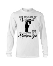 LIFE TOOK TO VERMONT BE A MICHIGAN GIRL Long Sleeve Tee tile