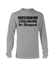 Puerto Rican Man I Still Believe In Respect Long Sleeve Tee tile