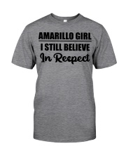 Amarillo Girl I Still Believe In Respect Classic T-Shirt front