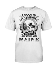 I JUST NEED TO GO TO MAINE Classic T-Shirt tile