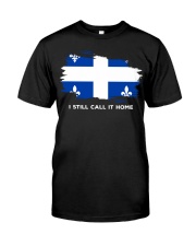 Flag Quebec I Still Call It Home Classic T-Shirt front