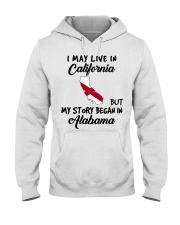 Began In Alabama - Live In California Hooded Sweatshirt tile