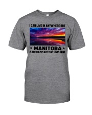 Manitoba Only Place Lives In Me Classic T-Shirt front
