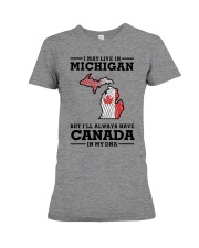 LIVE IN MICHIGAN CANADA IN MY DNA Premium Fit Ladies Tee tile