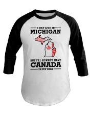 LIVE IN MICHIGAN CANADA IN MY DNA Baseball Tee tile