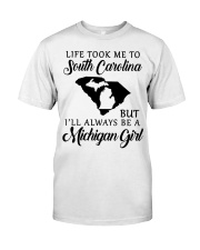 LIFE TOOK TO SOUTH CAROLINA BE A MICHIGAN GIRL Classic T-Shirt tile