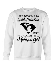 LIFE TOOK TO SOUTH CAROLINA BE A MICHIGAN GIRL Crewneck Sweatshirt tile