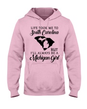 LIFE TOOK TO SOUTH CAROLINA BE A MICHIGAN GIRL Hooded Sweatshirt front