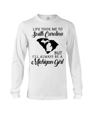 LIFE TOOK TO SOUTH CAROLINA BE A MICHIGAN GIRL Long Sleeve Tee tile