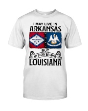 Began In Louisiana - May Live In Arkansas Classic T-Shirt front