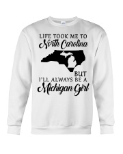 LIFE TOOK TO NORTH CAROLINA BE A MICHIGAN GIRL Crewneck Sweatshirt tile