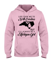 LIFE TOOK TO NORTH CAROLINA BE A MICHIGAN GIRL Hooded Sweatshirt front