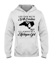 LIFE TOOK TO NORTH CAROLINA BE A MICHIGAN GIRL Hooded Sweatshirt tile