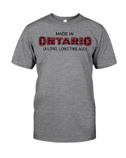 Made In Ontario A Long Long Time Ago Classic T-Shirt front