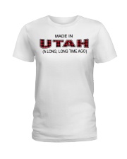 Made In Utah A Long Long Time Ago Ladies T-Shirt tile