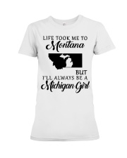 LIFE TOOK TO MONTANA BE A MICHIGAN GIRL Premium Fit Ladies Tee tile