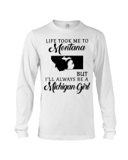 LIFE TOOK TO MONTANA BE A MICHIGAN GIRL Long Sleeve Tee tile