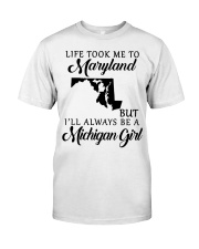 LIFE TOOK TO MARYLAND BE A MICHIGAN GIRL Classic T-Shirt tile