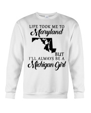 LIFE TOOK TO MARYLAND BE A MICHIGAN GIRL Crewneck Sweatshirt tile