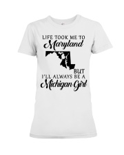 LIFE TOOK TO MARYLAND BE A MICHIGAN GIRL Premium Fit Ladies Tee tile