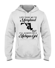 LIFE TOOK TO MARYLAND BE A MICHIGAN GIRL Hooded Sweatshirt tile