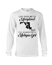 LIFE TOOK TO MARYLAND BE A MICHIGAN GIRL Long Sleeve Tee tile