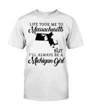 LIFE TOOK TO MASACHUSETTS BE A MICHIGAN GIRL Classic T-Shirt tile