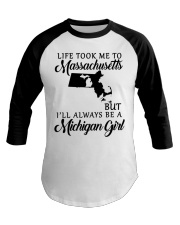 LIFE TOOK TO MASACHUSETTS BE A MICHIGAN GIRL Baseball Tee tile