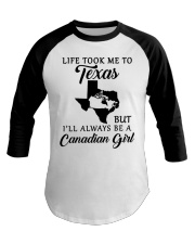 LIFE TOOK ME TO TEXAS BE A CANADIAN GIRL Baseball Tee tile