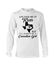 LIFE TOOK ME TO TEXAS BE A CANADIAN GIRL Long Sleeve Tee tile
