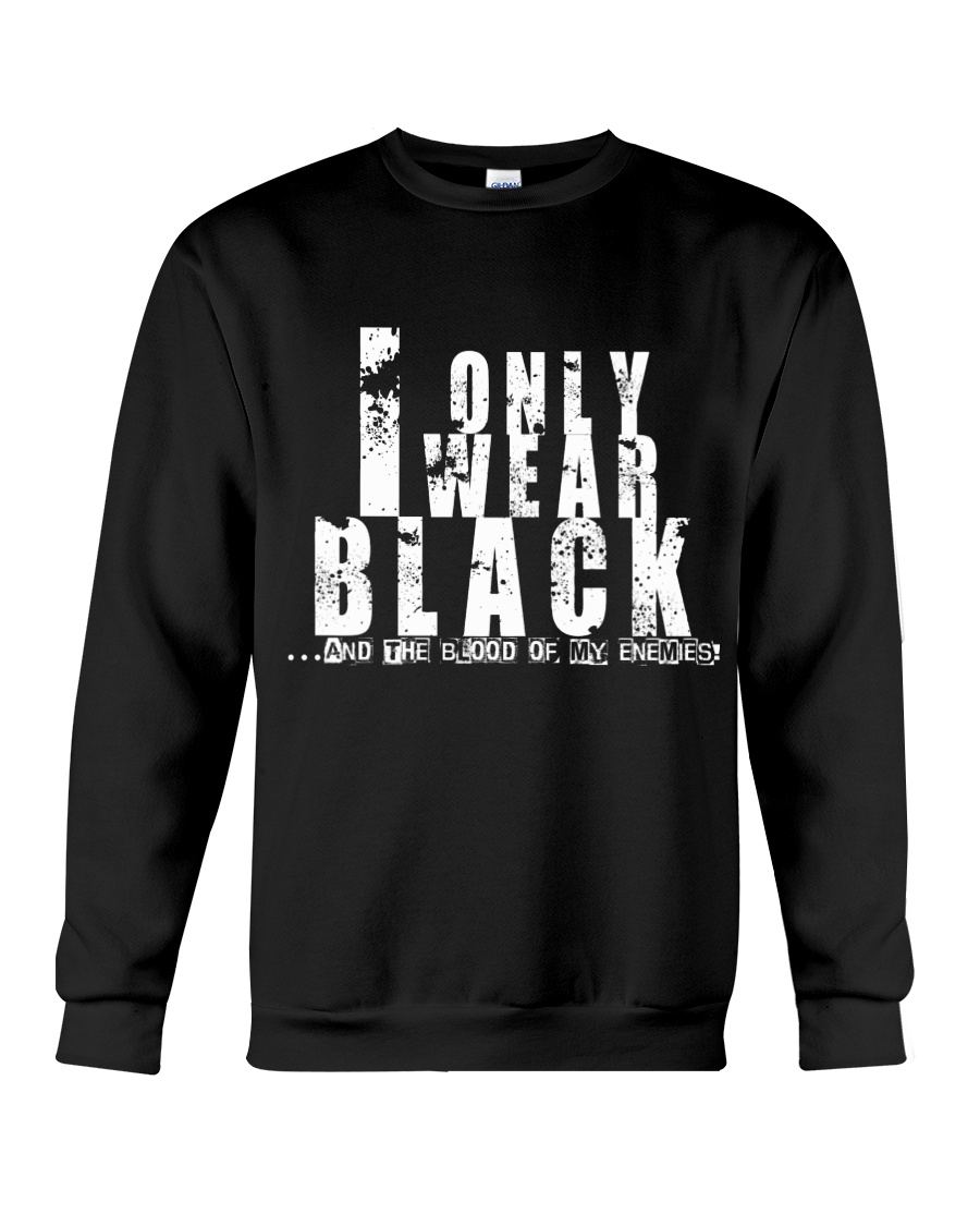I Only Wear Black Crewneck Sweatshirt