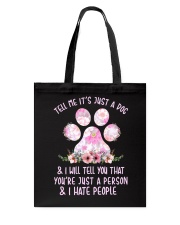Tell Me It's Just A Dog Tote Bag tile