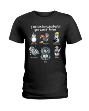 You Can Be Whatever You Want To Be Ladies T-Shirt tile
