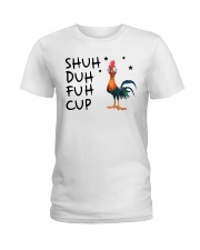 Shuh Duh Fuh Cup Ladies T-Shirt tile