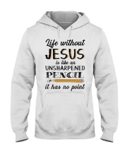 Life Without Jesus Is Like An Unsharpened Pencil Hooded Sweatshirt tile
