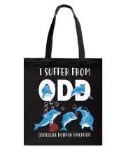 I Suffer From Obsessive Dolphin Disorder Tote Bag tile