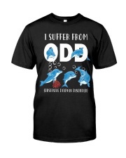 I Suffer From Obsessive Dolphin Disorder Classic T-Shirt front