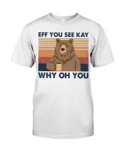 Bear Eff You See Kay Premium Fit Mens Tee tile
