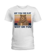 Bear Eff You See Kay Ladies T-Shirt tile