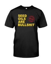Carnivoremd Seed Oils Are Bullshit Shirt Classic T-Shirt front