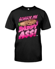 Scissor Me Daddy Ass Tee Classic T-Shirt front