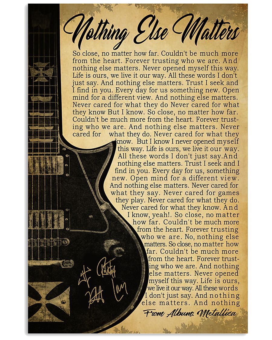 NOTHING ELSE MATTERS 24x36 Poster