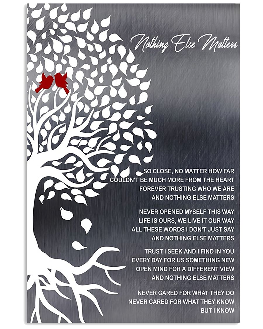 Nothing Else Matters 24x36 Poster