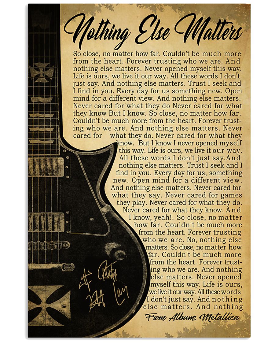 NOTHING ELSE MATTERS 24x36 Poster